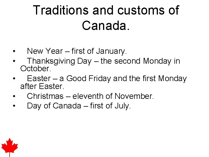 Traditions and customs of Canada. • New Year – first of January. • Thanksgiving