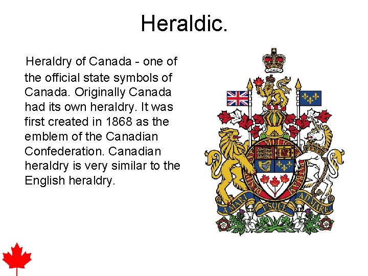 Heraldic. Heraldry of Canada - one of the official state symbols of Canada. Originally