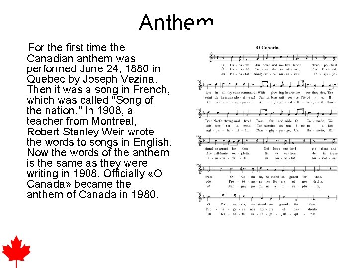 Anthem. For the first time the Canadian anthem was performed June 24, 1880 in