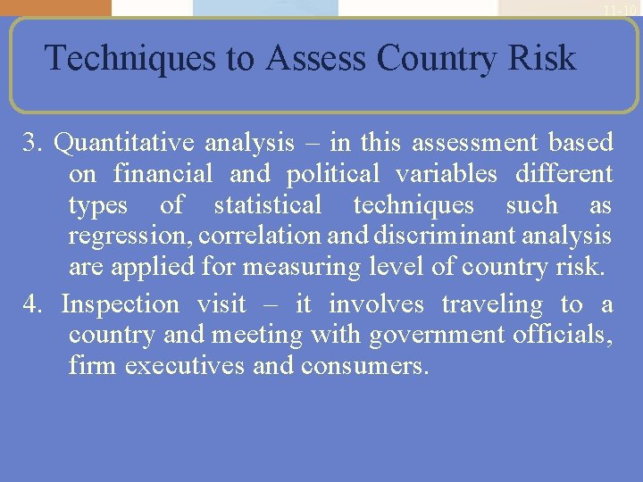 11 -10 Techniques to Assess Country Risk 3. Quantitative analysis – in this assessment