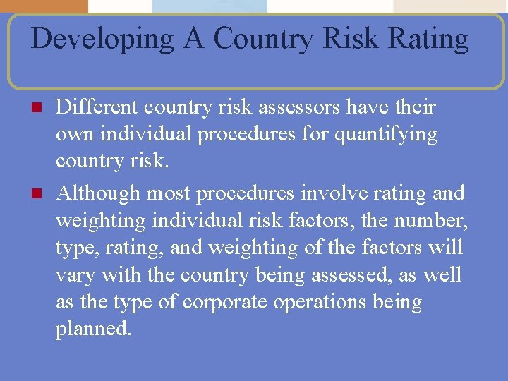 Developing A Country Risk Rating n n Different country risk assessors have their own