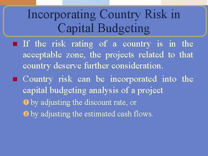 Incorporating Country Risk in Capital Budgeting n n If the risk rating of a