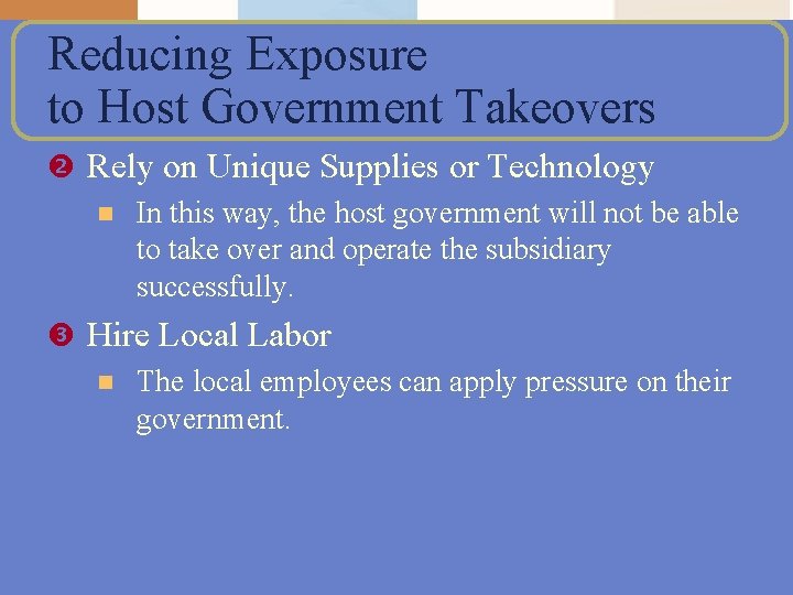 Reducing Exposure to Host Government Takeovers Rely on Unique Supplies or Technology n In