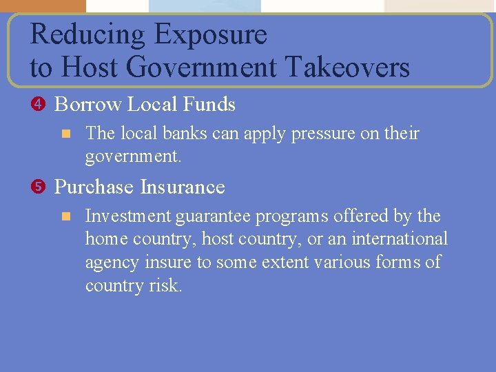 Reducing Exposure to Host Government Takeovers Borrow Local Funds n The local banks can