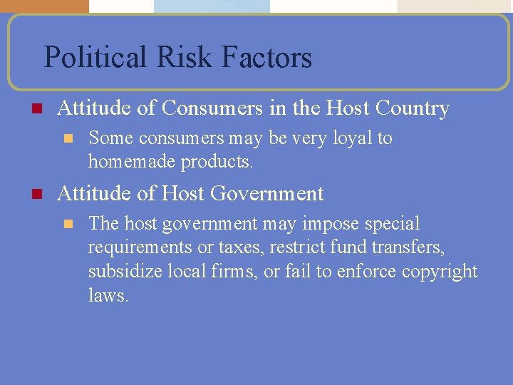 Political Risk Factors n Attitude of Consumers in the Host Country n n Some