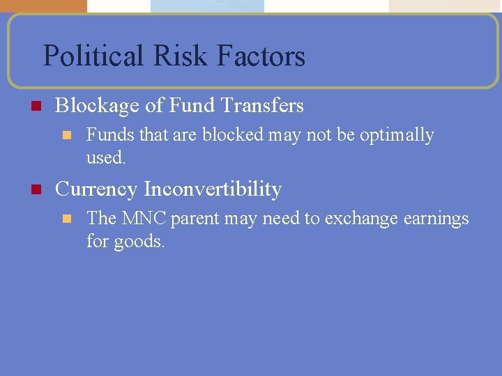 Political Risk Factors n Blockage of Fund Transfers n n Funds that are blocked
