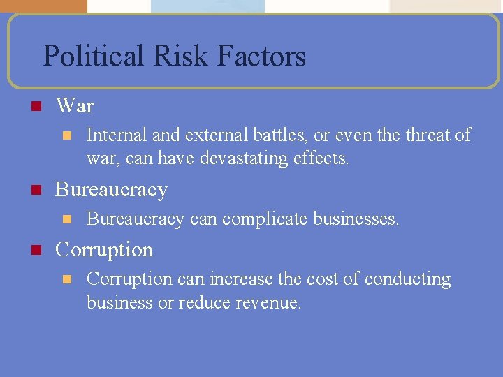 Political Risk Factors n War n n Bureaucracy n n Internal and external battles,