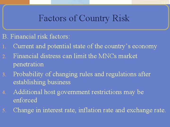 11 -6 Factors of Country Risk B. Financial risk factors: 1. Current and potential