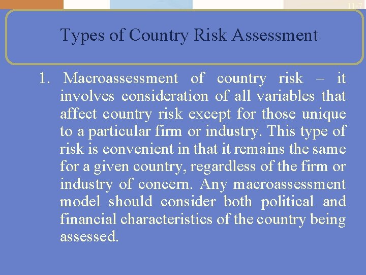 11 -7 Types of Country Risk Assessment 1. Macroassessment of country risk – it