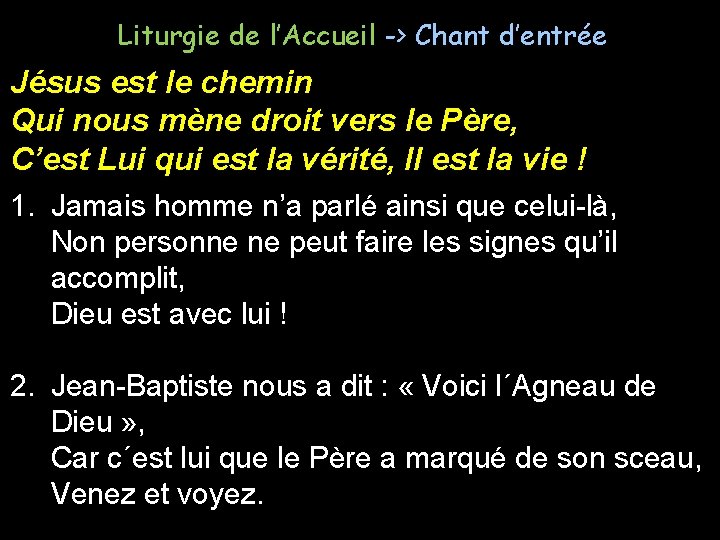 Liturgie de l’Accueil -> Chant d’entrée Jésus est le chemin Qui nous mène droit