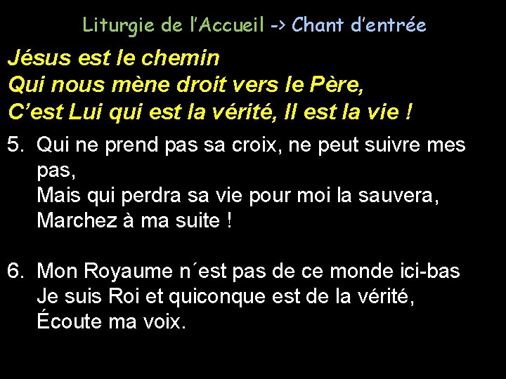 Liturgie de l’Accueil -> Chant d’entrée Jésus est le chemin Qui nous mène droit