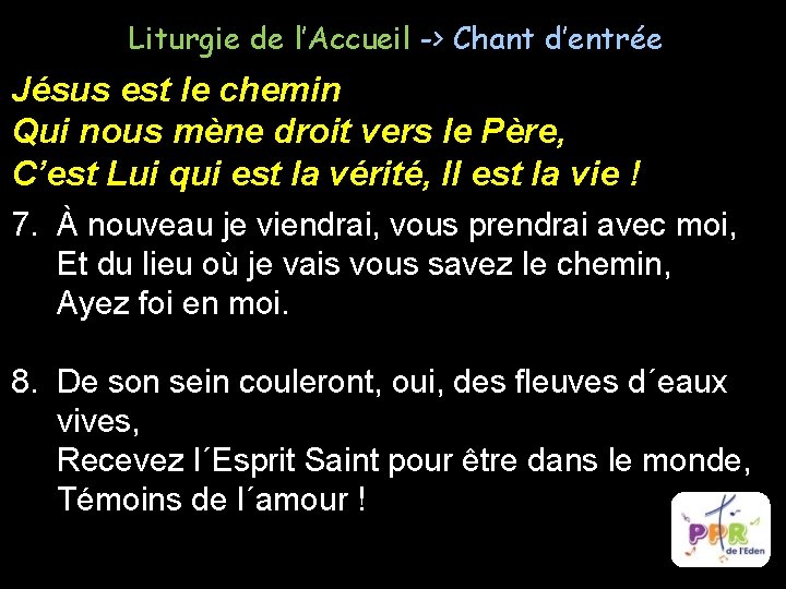 Liturgie de l’Accueil -> Chant d’entrée Jésus est le chemin Qui nous mène droit