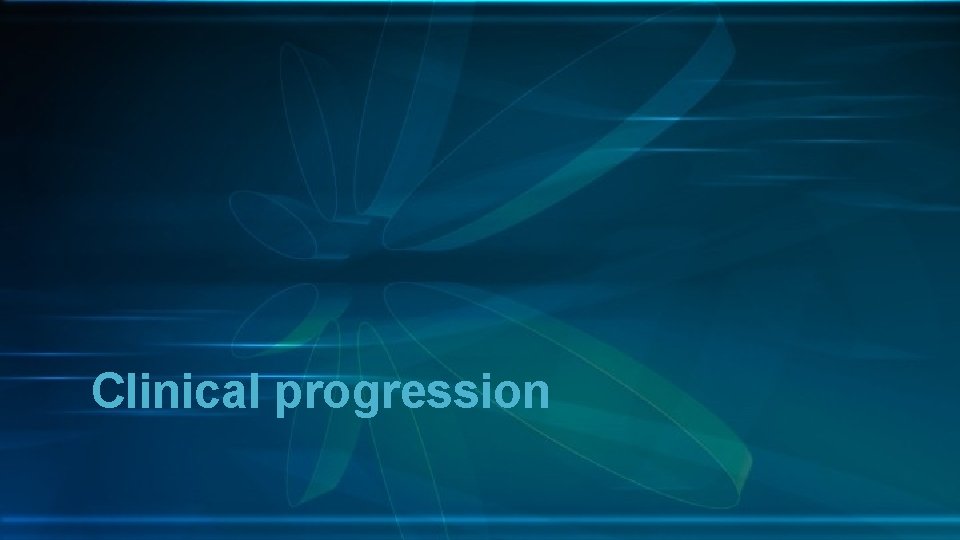 Clinical progression 