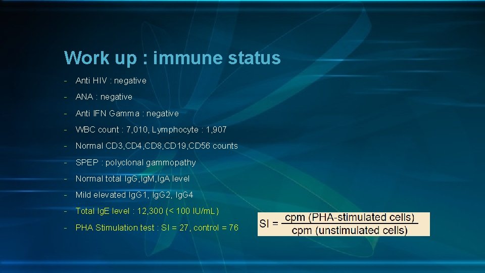 Work up : immune status - Anti HIV : negative - ANA : negative