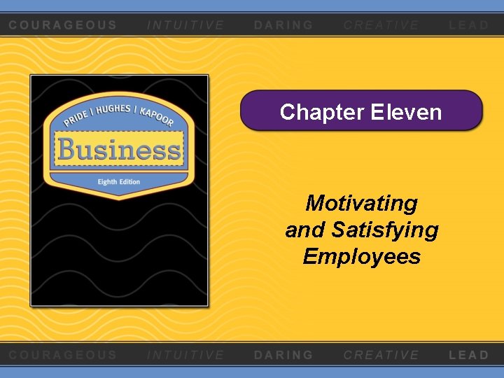 Chapter Eleven Motivating and Satisfying Employees 