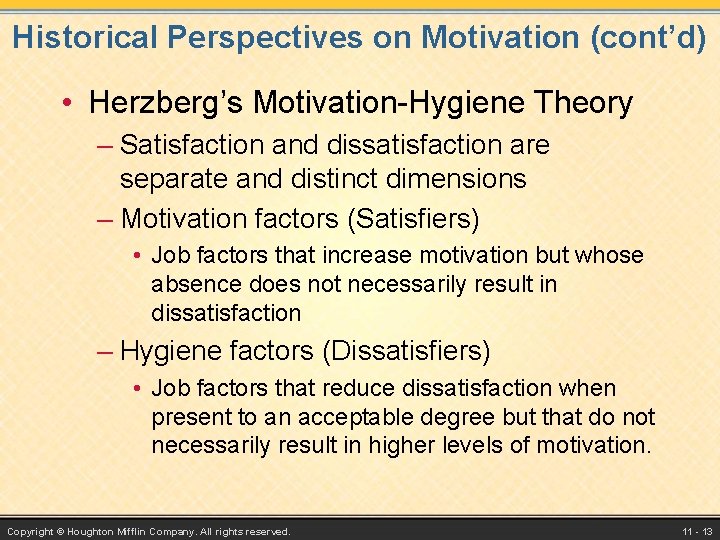 Historical Perspectives on Motivation (cont’d) • Herzberg’s Motivation-Hygiene Theory – Satisfaction and dissatisfaction are