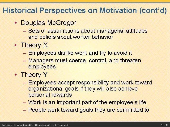 Historical Perspectives on Motivation (cont’d) • Douglas Mc. Gregor – Sets of assumptions about