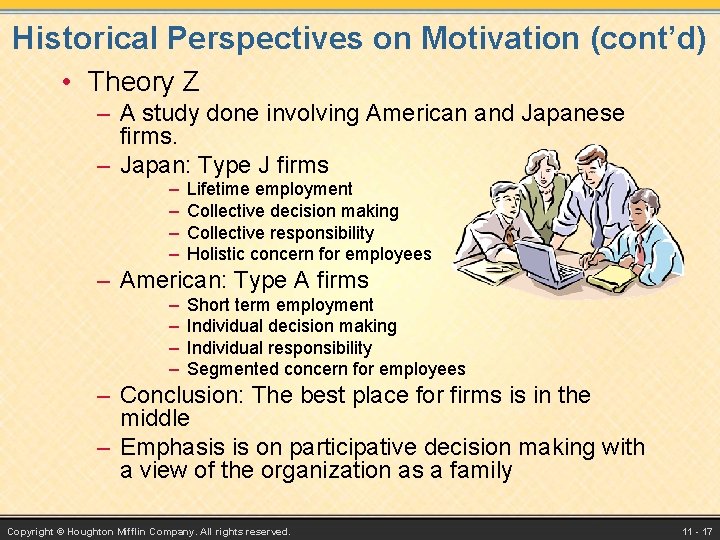 Historical Perspectives on Motivation (cont’d) • Theory Z – A study done involving American