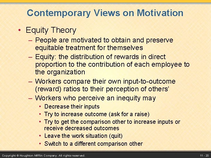 Contemporary Views on Motivation • Equity Theory – People are motivated to obtain and