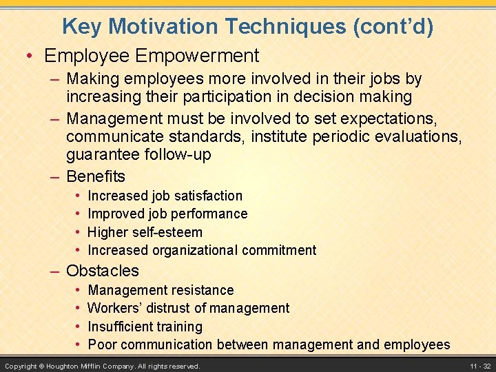 Key Motivation Techniques (cont’d) • Employee Empowerment – Making employees more involved in their