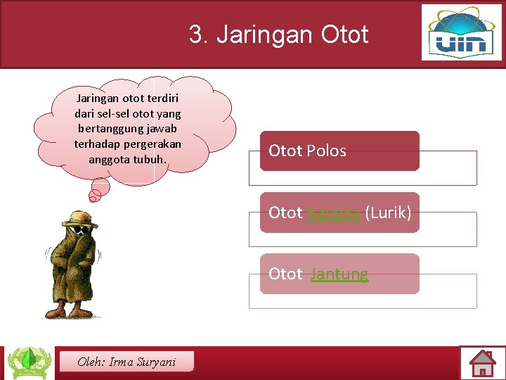 3. Jaringan Otot Jaringan otot terdiri dari sel-sel otot yang bertanggung jawab terhadap pergerakan