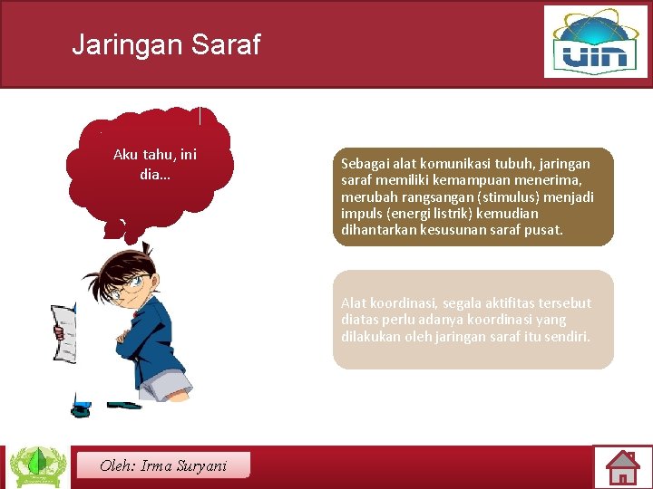 Jaringan Saraf Kalo fungsi Aku tahu, ini jaringan dia… saraf itu apa ya? ?