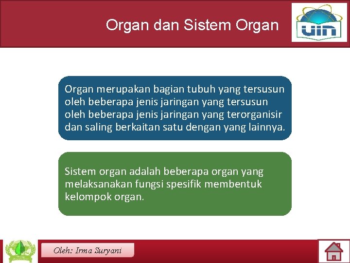 Organ dan Sistem Organ merupakan bagian tubuh yang tersusun oleh beberapa jenis jaringan yang