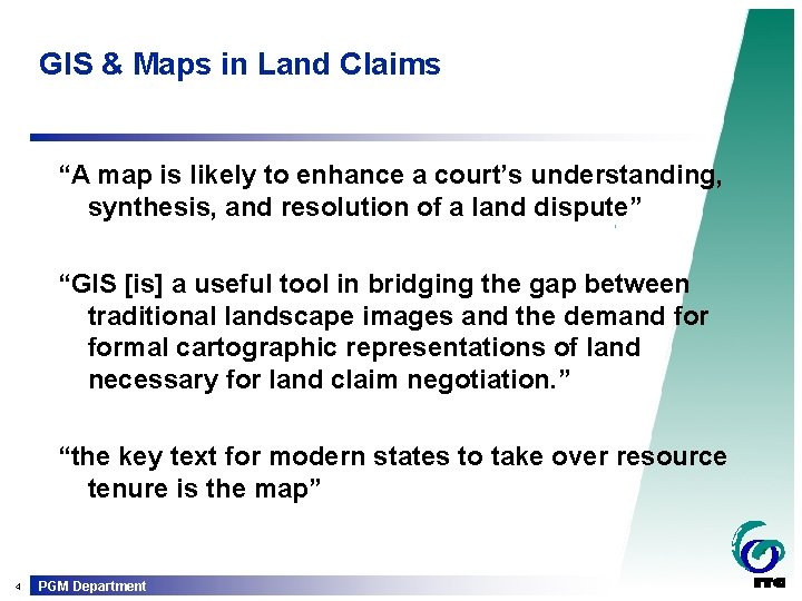 GIS & Maps in Land Claims “A map is likely to enhance a court’s