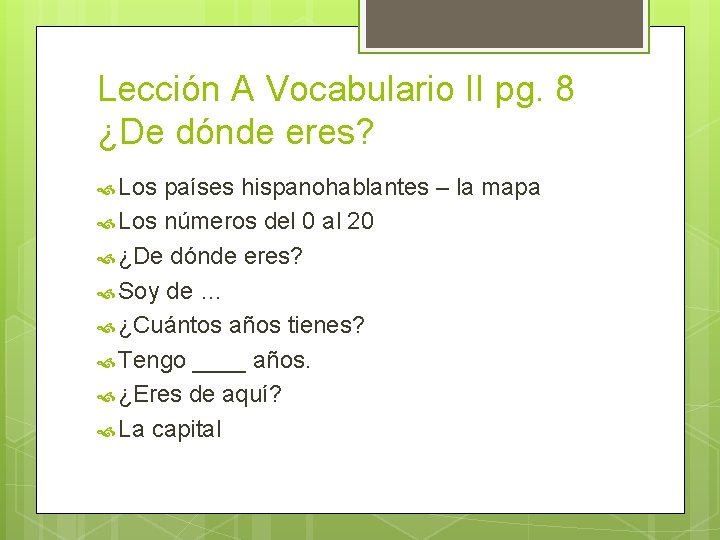 Lección A Vocabulario II pg. 8 ¿De dónde eres? Los países hispanohablantes – la