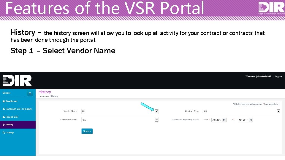 Features of the VSR Portal History – the history screen will allow you to