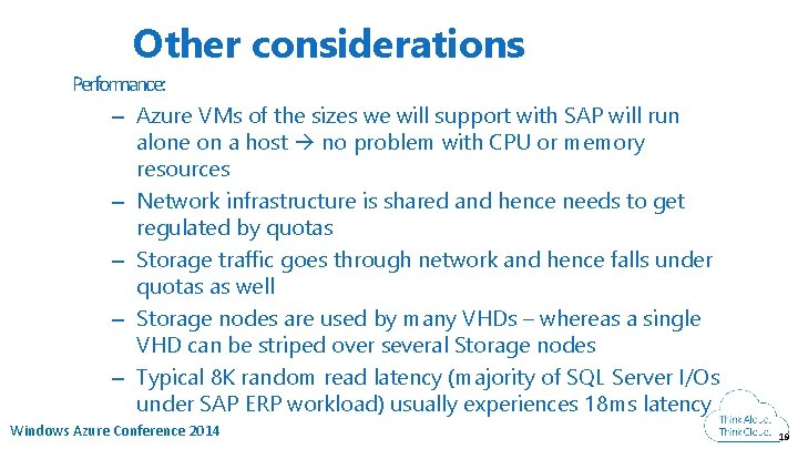 Other considerations Performance: – Azure VMs of the sizes we will support with SAP