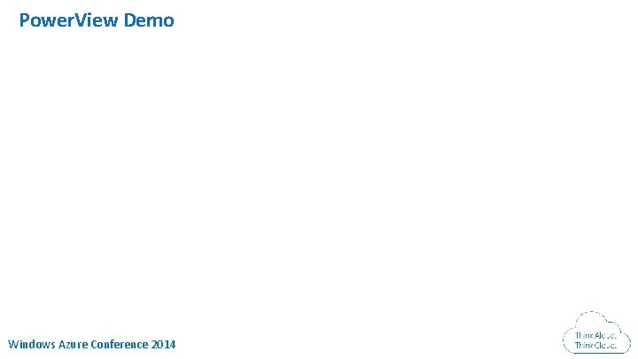 Power. View Demo Windows Azure Conference 2014 