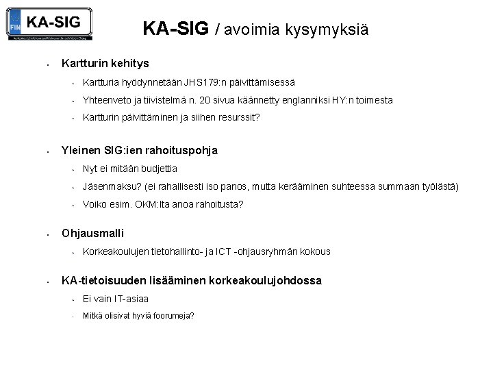 KA-SIG / avoimia kysymyksiä • • • Kartturin kehitys • Kartturia hyödynnetään JHS 179: