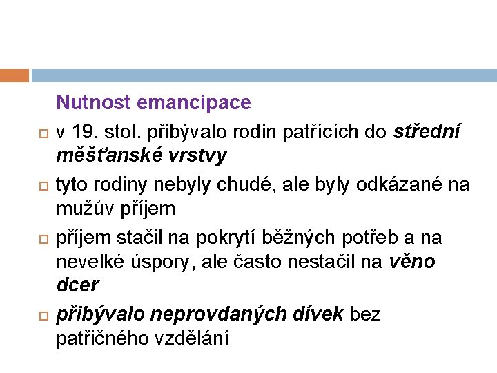  Nutnost emancipace v 19. stol. přibývalo rodin patřících do střední měšťanské vrstvy tyto