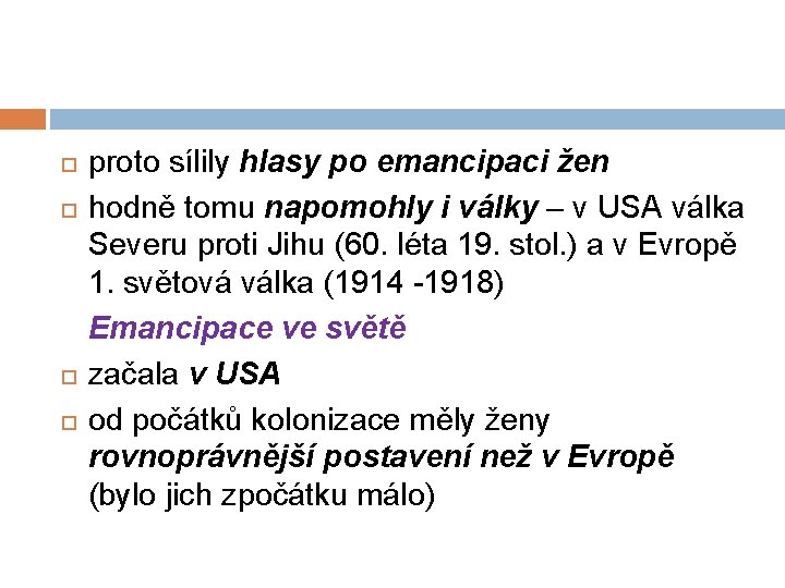  proto sílily hlasy po emancipaci žen hodně tomu napomohly i války – v