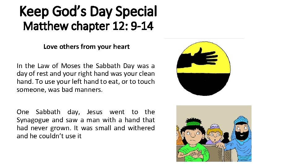 Keep God’s Day Special Matthew chapter 12: 9 -14 Love others from your heart