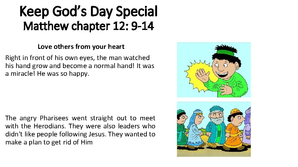 Keep God’s Day Special Matthew chapter 12: 9 -14 Love others from your heart