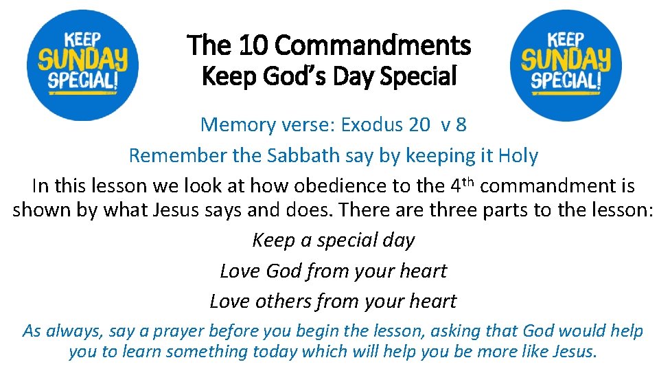 The 10 Commandments Keep God’s Day Special Memory verse: Exodus 20 v 8 Remember