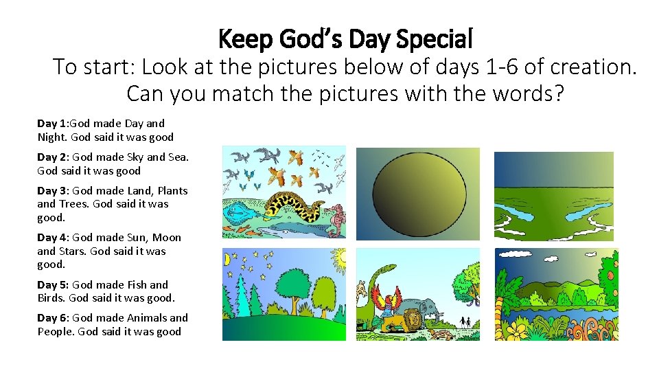 Keep God’s Day Special To start: Look at the pictures below of days 1