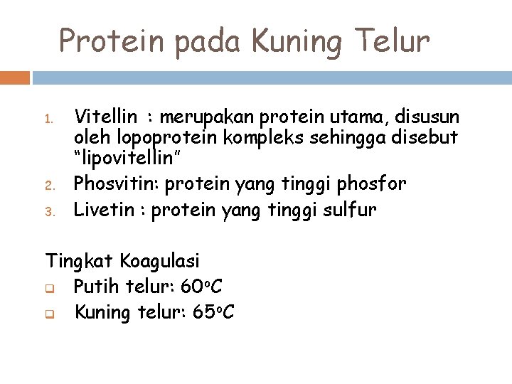 Protein pada Kuning Telur 1. 2. 3. Vitellin : merupakan protein utama, disusun oleh
