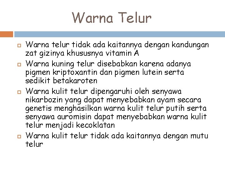 Warna Telur Warna telur tidak ada kaitannya dengan kandungan zat gizinya khususnya vitamin A