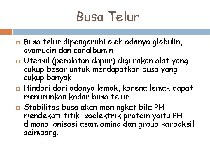 Busa Telur Busa telur dipengaruhi oleh adanya globulin, ovomucin dan conalbumin Utensil (peralatan dapur)