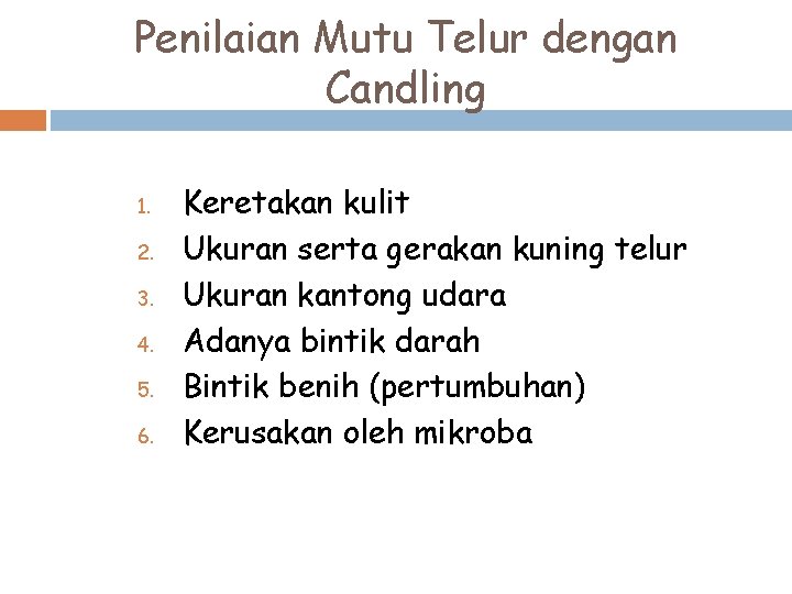 Penilaian Mutu Telur dengan Candling 1. 2. 3. 4. 5. 6. Keretakan kulit Ukuran
