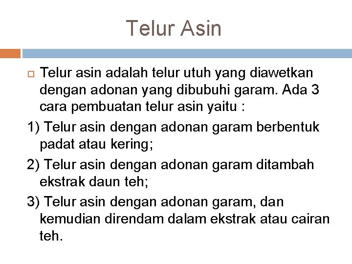 Telur Asin Telur asin adalah telur utuh yang diawetkan dengan adonan yang dibubuhi garam.
