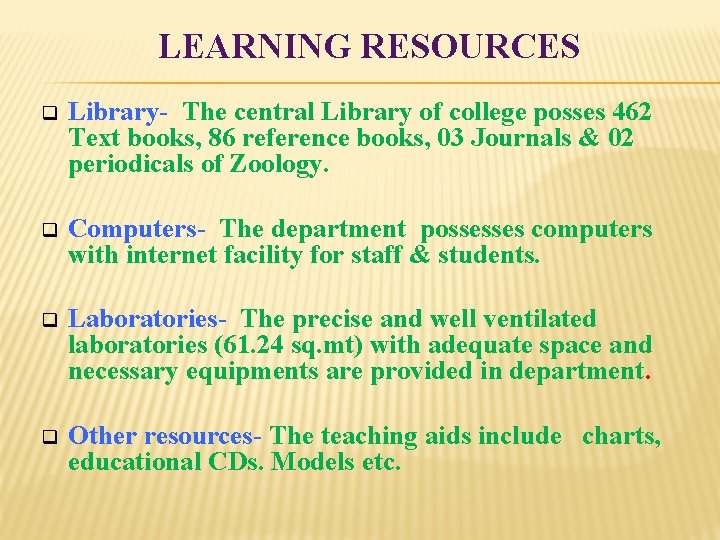 LEARNING RESOURCES q Library- The central Library of college posses 462 Text books, 86