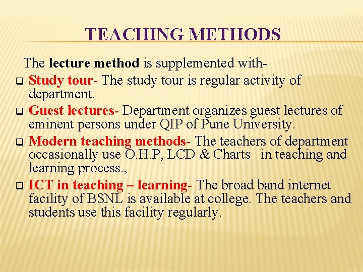 TEACHING METHODS The lecture method is supplemented with- q Study tour- The study tour