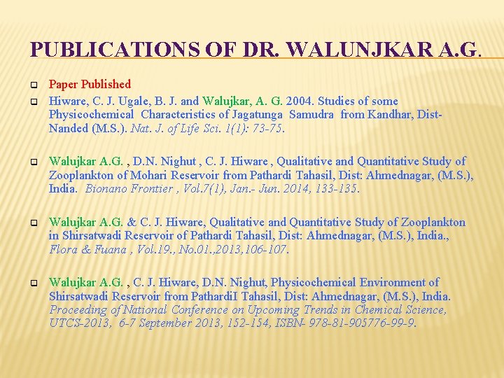 PUBLICATIONS OF DR. WALUNJKAR A. G. q q Paper Published Hiware, C. J. Ugale,