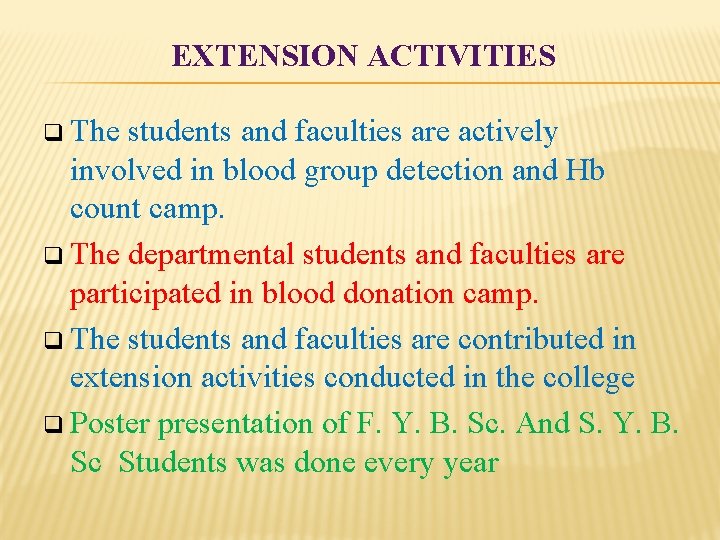 EXTENSION ACTIVITIES q The students and faculties are actively involved in blood group detection