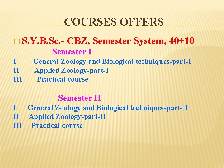 COURSES OFFERS � S. Y. B. Sc. - CBZ, Semester System, 40+10 Semester I