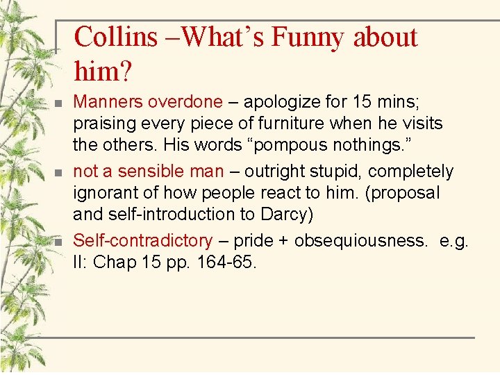 Collins –What’s Funny about him? n n n Manners overdone – apologize for 15